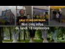 Lille et ses environs : nos cinq infos du lundi 18 septembre