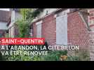La cité Billion à Saint-Quentin, à l'état d'abandon, aura le droit à une grande réfection