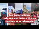 Les 5 informations de la semaine du 6 au 12 mars 2023 à Amiens et sa métropole