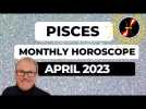 Pisces Horoscope April 2023 - positive news can light up your month, and Mars brings an uplift.