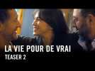 La Vie Pour De Vrai - Teaser 2 Officiel HD