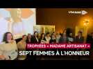 Sept femmes récompensées lors des trophées « Madame Artisanat »