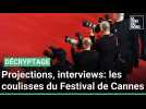 Accréditations, projections, interviews... Les coulisses du Festival de Cannes