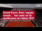 VIDÉO. Roland-Garros. Dates, engagés, formats... Tout savoir sur les qualifications de l'édi