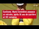 VIDÉO. Cyclisme. Mark Cavendish annonce sa retraite, après 18 ans de carrière et 161 victo