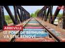 A Abbeville, le pont de Béthune va être rénové