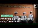 Roubaix - Villeneuve accident policiers récap 230522