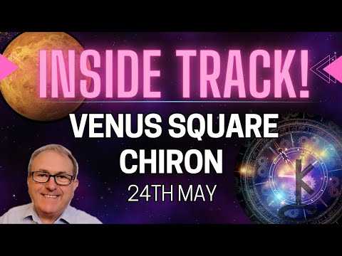 Venus Square Chiron 24th May 2023 - A Crisis Point for Relationships or Money INSIDE TRACK VIDEO