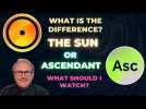How do the Sun & Ascendant differ? Choose which to watch or Discover your Personal Ascendant.