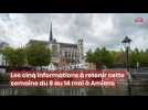 Amiens : les cinq informations à retenir du 8 au 14 mai