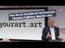 Your Art, le YouTube de l'art lancé par l'homme d'affaires, Maurice Lévy