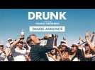DRUNK - Bande annonce