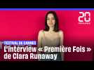 Festival de Cannes : l'interview « première fois » de Clara Runaway