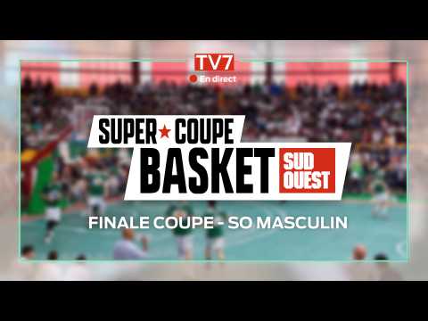 Super Coupe Sud Ouest de Basket | Finale Homme