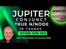 Jupiter Conjunct True North Node Taurus First time since 1929! + Zodiac Sign Forecasts all signs...