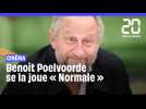 Benoît Poelvoorde se la joue « Normale »