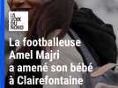 Bleues : Amel Majri vient à Clairefontaine avec son bébé, une première