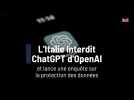L'Italie interdit ChatGPT d'OpenAI et lance une enquête sur la protection des données