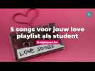 5 songs voor jouw love playlist als student