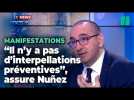 Il n'y a pas d'interpellations préventives, répond Laurent Nuñez à Dominique Simonnot