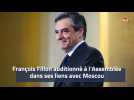 François Fillon auditionné à l'Assemblée dans ses liens avec Moscou