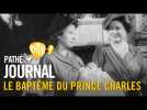1948 : Le baptême du Prince Charles | Pathé Journal