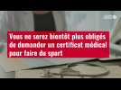 VIDÉO. Vous ne serez bientôt plus obligés de demander un certificat médical pour faire du