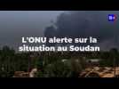 L'ONU alerte sur la situation au Soudan