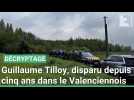 Guillaume Tilloy, disparu depuis cinq ans dans le Valenciennois