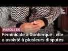 Féminicide à Dunkerque : le témoignage d'une voisine