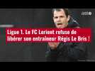 VIDÉO. Ligue 1. Le FC Lorient refuse de libérer son entraîneur Régis Le Bris !