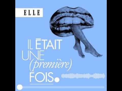 VIDEO : Dcouvrez le nouveau podcast ELLE : Il tait une (premire) fois