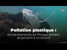 Pollution plastique : les représentants de 175 pays tentent de parvenir à un accord