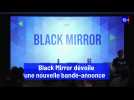 Black Mirror dévoile une nouvelle bande-annonce