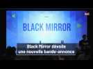 Black Mirror dévoile une nouvelle bande-annonce