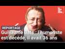 L'humoriste Guillaume Bats est décédé