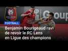 Benjamin Bourigeaud ravi de revoir le RC Lens en Europe et en Ligue des champions