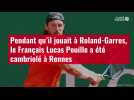 VIDÉO. Pendant qu'il jouait à Roland-Garros, le Français Lucas Pouille a été cambriolé à R