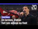 En larmes, Zlatan Ibrahimovic fait ses adieux au foot