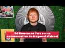 Ed Sheeran se livre sur sa consommation de drogue et d'alcool