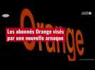 VIDÉO. Les abonnés Orange visés par une nouvelle arnaque