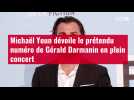 VIDÉO. Michaël Youn dévoile le prétendu numéro de Gérald Darmanin en plein concert