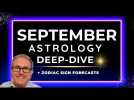 September 2023 Deep Dive Astrology + Horoscope Forecasts ALL SIGNS - Please See BELOW THE VIDEO!