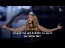 Ce que l'on sait de l'état de santé de Céline Dion