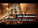 Vido Little Nightmares 3 : l'interview exclusive des dveloppeurs