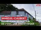Des nuisances autour de l'Oxy club discothèque à Mareuil-Caubert, près d'Abbeville
