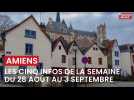 Les cinq informations de la semaine à Amiens