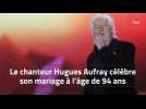 Le chanteur Hugues Aufray célèbre son mariage à l'âge de 94 ans