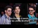 Jonas Brothers : 10 choses à savoir sur le groupe