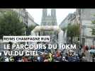 Reims Champagne Run : découvrez le parcours du 10 kilomètres vu du ciel et en 3D